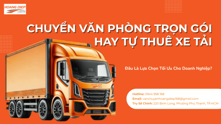 Chuyển văn phòng trọn gói hay tự thuê xe tải