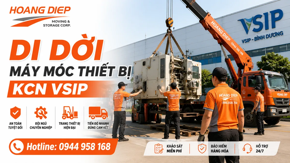 Dịch vụ di dời máy móc thiết bị KCN VSIP của Hoàng Diệp, hỗ trợ khảo sát, nâng hạ, vận chuyển, kê đặt máy công nghiệp an toàn, đúng tiến độ.